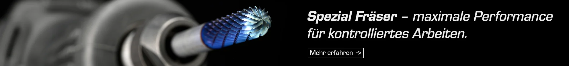 Spezial Fräser – maximale Performance für kontrolliertes Arbeiten.