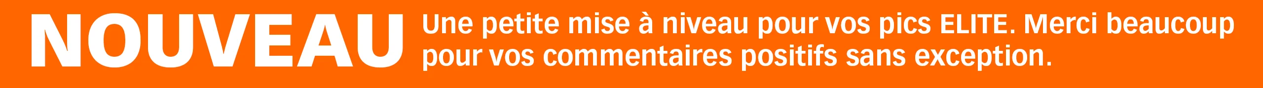 Bandeau orange avec le mot « NOUVEAU » suivi du texte : « Une petite amélioration pour vos ELITE Picks. Merci pour vos retours unanimement positifs. »